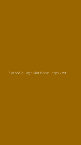 Tampilan Antarmuka Aplikasi Slot888jp Login Slot Gacor Tanpa Vpn - 1