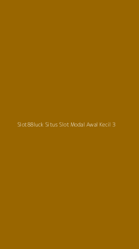 Tampilan Antarmuka Aplikasi Slot88luck Situs Slot Modal Awal Kecil - 3