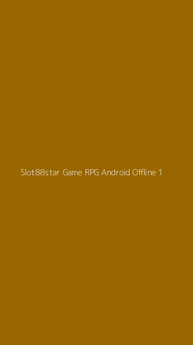 Tampilan Antarmuka Aplikasi Slot88star Game Rpg Android Offline - 1