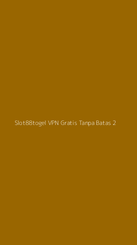 Tampilan Antarmuka Aplikasi Slot88togel Vpn Gratis Tanpa Batas - 2