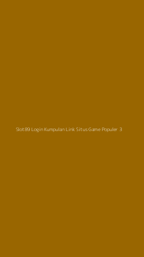 Tampilan Antarmuka Aplikasi Slot89 Login Kumpulan Link Situs Game Populer - 3