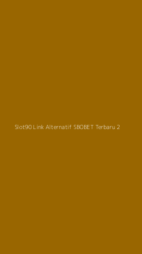 Tampilan Antarmuka Aplikasi Slot90 Link Alternatif Sbobet Terbaru - 2