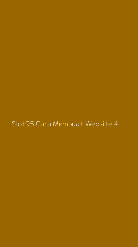 Tampilan Antarmuka Aplikasi Slot95 Cara Membuat Website - 4