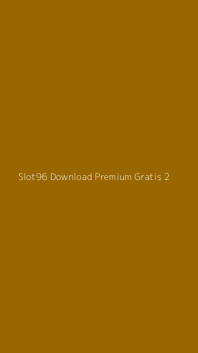 Tampilan Antarmuka Aplikasi Slot96 Download Premium Gratis - 2
