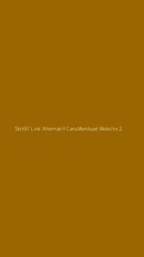 Tampilan Antarmuka Aplikasi Slot97 Link Alternatif Cara Membuat Website - 2
