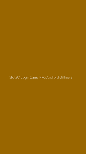 Tampilan Antarmuka Aplikasi Slot97 Login Game Rpg Android Offline - 2