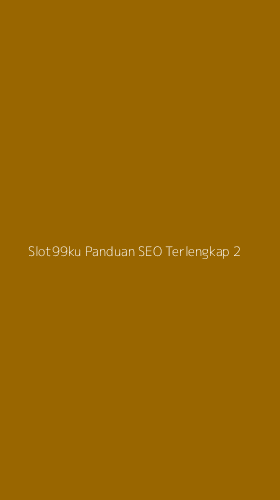 Tampilan Antarmuka Aplikasi Slot99ku Panduan Seo Terlengkap - 2