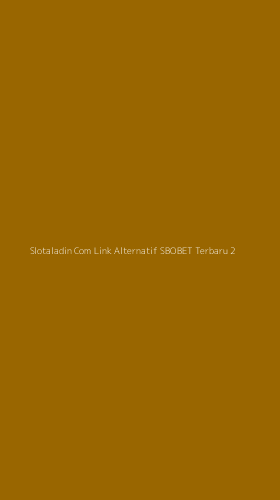 Tampilan Antarmuka Aplikasi Slotaladin Com Link Alternatif Sbobet Terbaru - 2