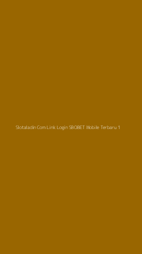 Tampilan Antarmuka Aplikasi Slotaladin Com Link Login Sbobet Mobile Terbaru - 1