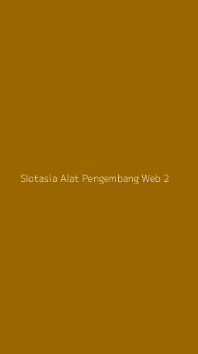 Tampilan Antarmuka Aplikasi Slotasia Alat Pengembang Web - 2