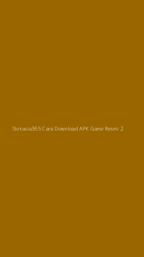 Tampilan Antarmuka Aplikasi Slotasia365 Cara Download Apk Game Resmi - 2