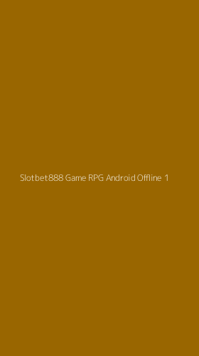 Tampilan Antarmuka Aplikasi Slotbet888 Game Rpg Android Offline - 1