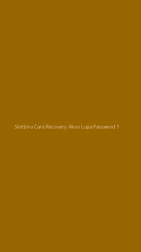 Tampilan Antarmuka Aplikasi Slotbiru Cara Recovery Akun Lupa Password - 1