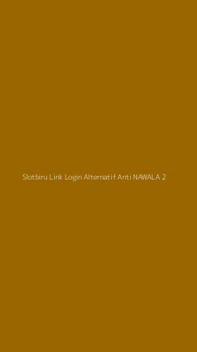 Tampilan Antarmuka Aplikasi Slotbiru Link Login Alternatif Anti Nawala - 2