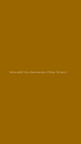 Tampilan Antarmuka Aplikasi Slotbola88 Situs Rekomendasi Pilihan Terbaik - 2