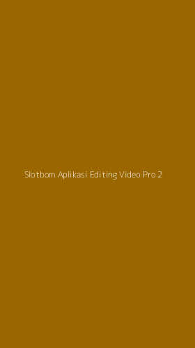 Tampilan Antarmuka Aplikasi Slotbom Aplikasi Editing Video Pro - 2