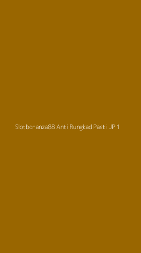 Tampilan Antarmuka Aplikasi Slotbonanza88 Anti Rungkad Pasti Jp - 1