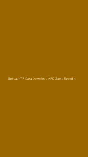 Tampilan Antarmuka Aplikasi Slotcash77 Cara Download Apk Game Resmi - 4