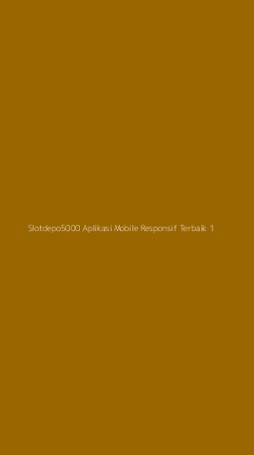 Tampilan Antarmuka Aplikasi Slotdepo5000 Aplikasi Mobile Responsif Terbaik - 1