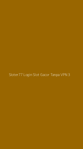 Tampilan Antarmuka Aplikasi Sloter77 Login Slot Gacor Tanpa Vpn - 3