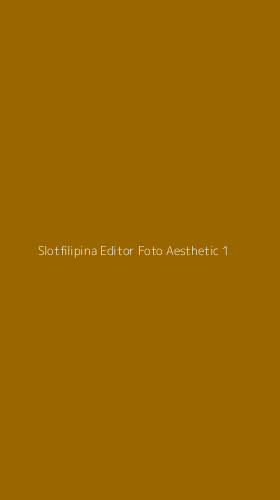 Tampilan Antarmuka Aplikasi Slotfilipina Editor Foto Aesthetic - 1