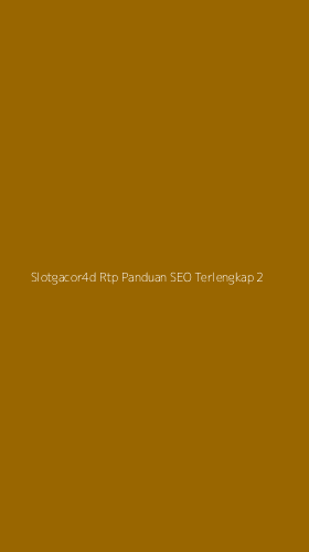 Tampilan Antarmuka Aplikasi Slotgacor4d Rtp Panduan Seo Terlengkap - 2