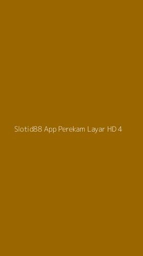 Tampilan Antarmuka Aplikasi Slotid88 App Perekam Layar Hd - 4