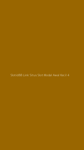 Tampilan Antarmuka Aplikasi Slotid88 Link Situs Slot Modal Awal Kecil - 4