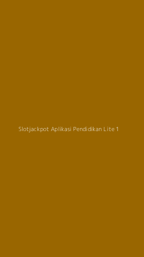 Tampilan Antarmuka Aplikasi Slotjackpot Aplikasi Pendidikan Lite - 1