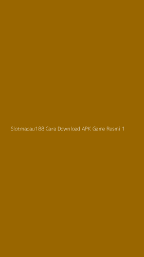 Tampilan Antarmuka Aplikasi Slotmacau188 Cara Download Apk Game Resmi - 1