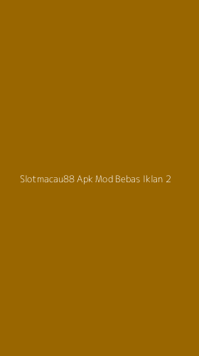 Tampilan Antarmuka Aplikasi Slotmacau88 Apk Mod Bebas Iklan - 2
