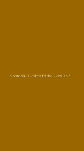 Tampilan Antarmuka Aplikasi Slotmania99 Aplikasi Editing Video Pro - 3