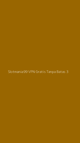 Tampilan Antarmuka Aplikasi Slotmania99 Vpn Gratis Tanpa Batas - 3