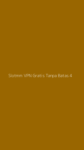 Tampilan Antarmuka Aplikasi Slotmm Vpn Gratis Tanpa Batas - 4