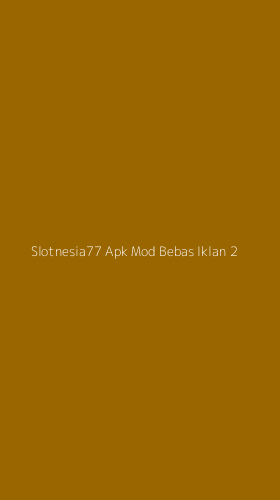 Tampilan Antarmuka Aplikasi Slotnesia77 Apk Mod Bebas Iklan - 2