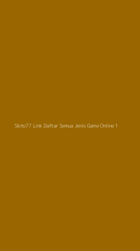 Tampilan Antarmuka Aplikasi Sloto77 Link Daftar Semua Jenis Game Online - 1