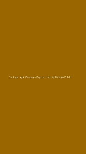Tampilan Antarmuka Aplikasi Slotogel Apk Panduan Deposit Dan Withdraw Kilat - 1