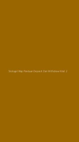 Tampilan Antarmuka Aplikasi Slotogel Wap Panduan Deposit Dan Withdraw Kilat - 2
