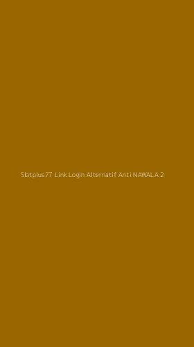 Tampilan Antarmuka Aplikasi Slotplus77 Link Login Alternatif Anti Nawala - 2