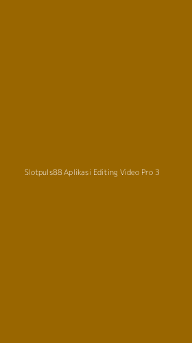 Tampilan Antarmuka Aplikasi Slotpuls88 Aplikasi Editing Video Pro - 3