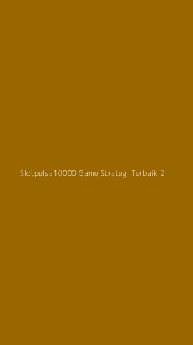 Tampilan Antarmuka Aplikasi Slotpulsa10000 Game Strategi Terbaik - 2