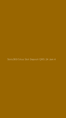 Tampilan Antarmuka Aplikasi Slots369 Situs Slot Deposit Qris 24 Jam - 4