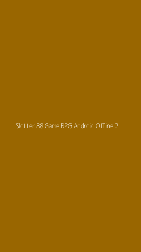 Tampilan Antarmuka Aplikasi Slotter 88 Game Rpg Android Offline - 2