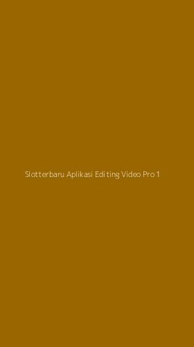 Tampilan Antarmuka Aplikasi Slotterbaru Aplikasi Editing Video Pro - 1