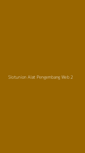 Tampilan Antarmuka Aplikasi Slotunion Alat Pengembang Web - 2