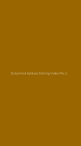 Tampilan Antarmuka Aplikasi Slotunited Aplikasi Editing Video Pro - 2