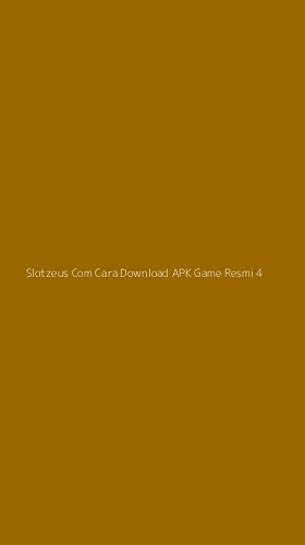 Tampilan Antarmuka Aplikasi Slotzeus Com Cara Download Apk Game Resmi - 4