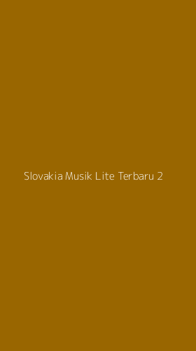 Tampilan Antarmuka Aplikasi Slovakia Musik Lite Terbaru - 2