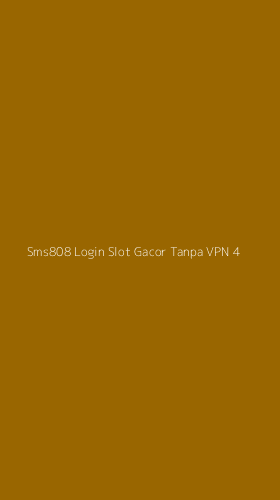 Tampilan Antarmuka Aplikasi Sms808 Login Slot Gacor Tanpa Vpn - 4