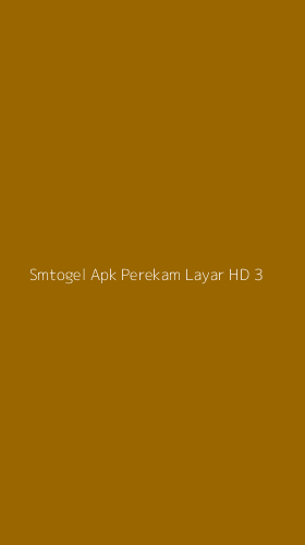 Tampilan Antarmuka Aplikasi Smtogel Apk Perekam Layar Hd - 3